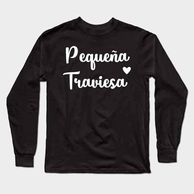 Pequena Traviesa Latina Troublemaker Long Sleeve T-Shirt by SperkerFulis